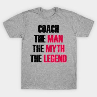 coach the man the myth the legend T-Shirt